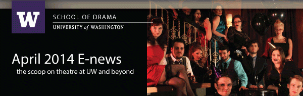 April 2014 E-news: the scoop on theatre at UW and beyond
