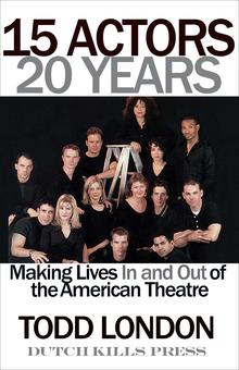 15 Actors, 20 Years: Making Lives In and Out of the American Theatre