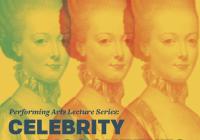 2014 Performing Arts Lecture Series: Celebrity and Its Discontents