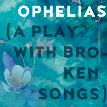 Poster image for 12 Ophelias (a play with broken songs)