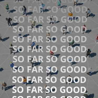 So Far So Good